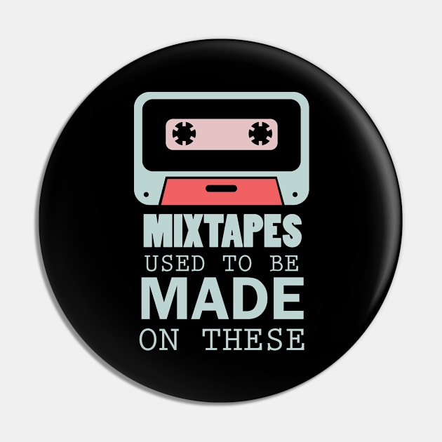 Mixtapes Used To Be Made On These - Retro Technology Pin by D3Apparels