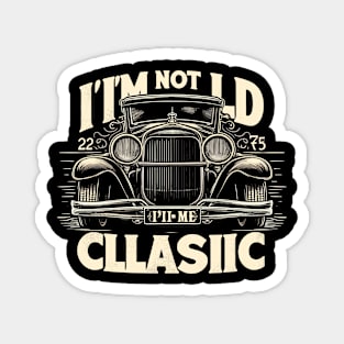 i'm not old i'm classic Magnet