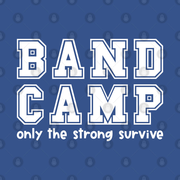 Discover Band Camp Only The Strong Survive Marching Band Funny - Marching Band Humor - T-Shirt