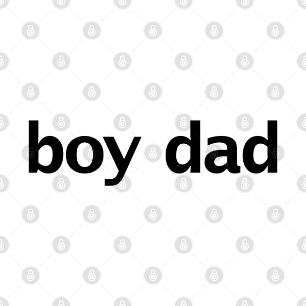 Boy Dad Minimal Typography Black Text by ellenhenryart