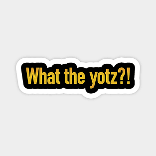 What the yotz?! Magnet