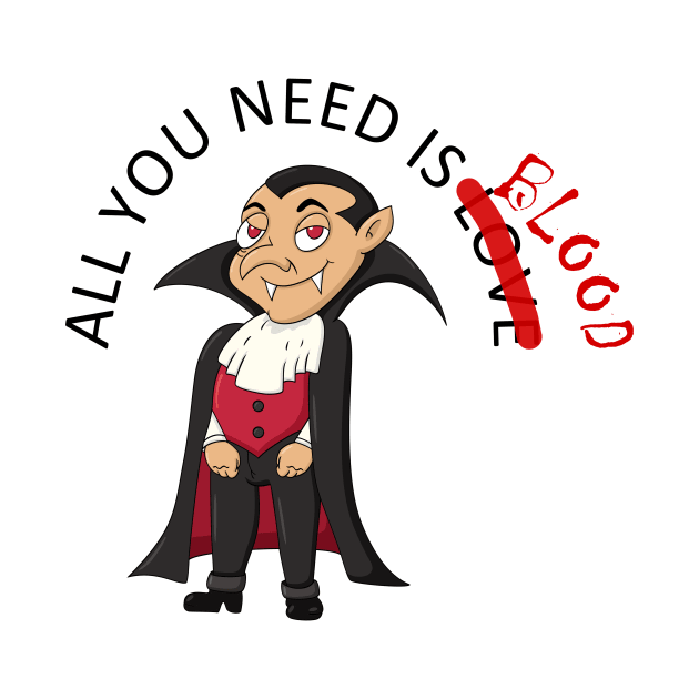 All You Need Is Blood by Slap Cat Designs
