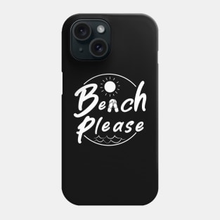 Beach Please Phone Case