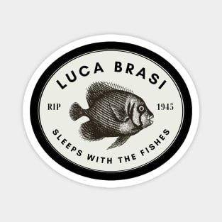 Luca brasi sleeps with the fishes Magnet