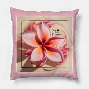 Say It With Flowers [PLUMERIA] Pillow