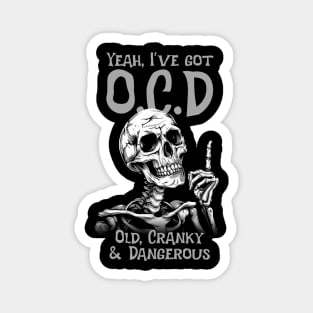 Yeah, I've got O.C.D Magnet