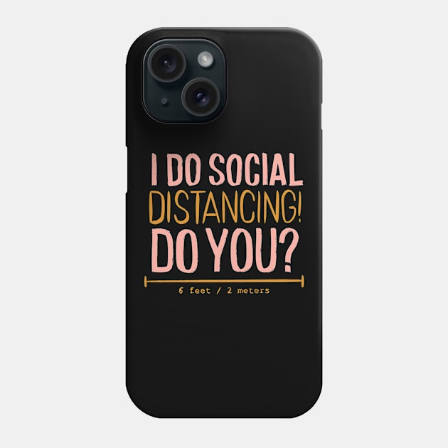 I do social distancing T-shirt Phone Case by EndlessAP