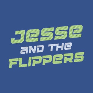 Jesse and the Flippers T-Shirt