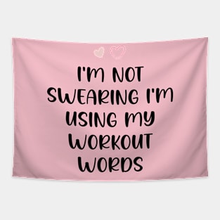 I'm Not Swearing I'm Using My Workout Words - Funny Motivational Saying Tapestry