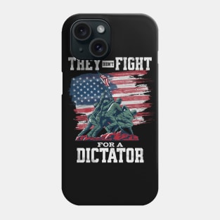 Didn't Fight for a Dictator - American Armed Forces Phone Case