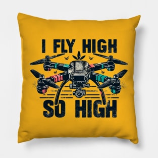 Drone I Fly High So High Pillow