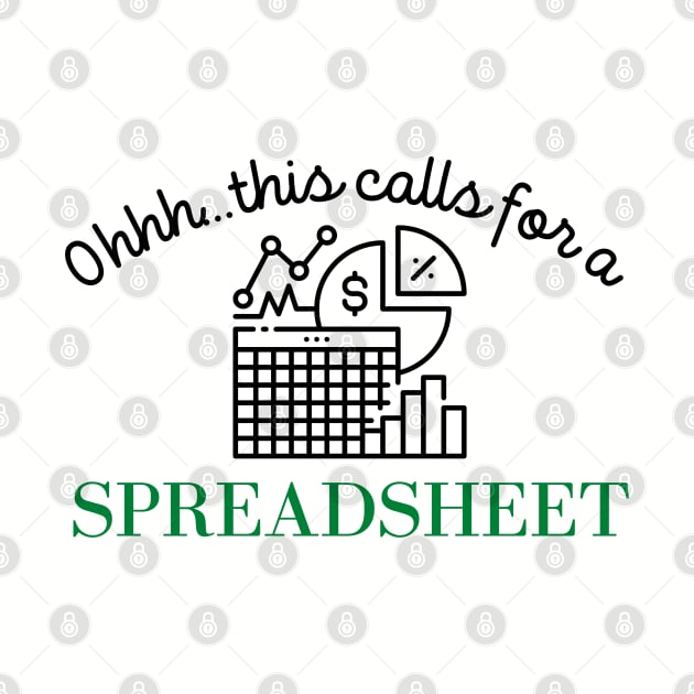 Spreadsheet Lover Ohhh This Calls For A Spreadsheet by MalibuSun