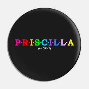 Priscilla - Ancient. Pin