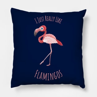 I Just Really like Flamingos - v2 Pillow