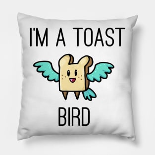 I'm a toast bird! Pillow