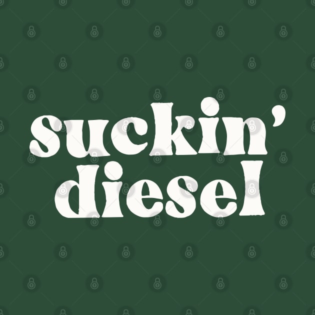 Suckin' Diesel / Irish Funny Phrases by feck!