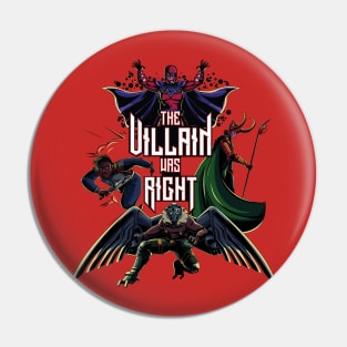 Comic Book Villain Was Right Pin