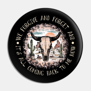 We forgive and forget and it's all coming back to me now Mountains Deserts Cactus Bull Skull Pin