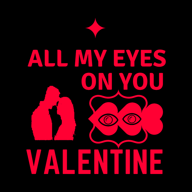 All My Eyes On You VALENTINE by lovelynaj