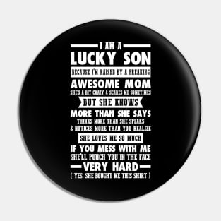 I AM A LUCKY SON BECAUSE I'M RAISED BY A FREAKING AWESOME MOM Pin