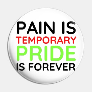 Pain is Temporary Pride is Forever - Quote #4 Pin