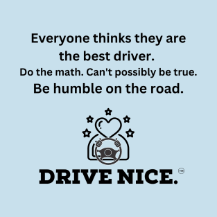 Drive Nice, be humble T-Shirt