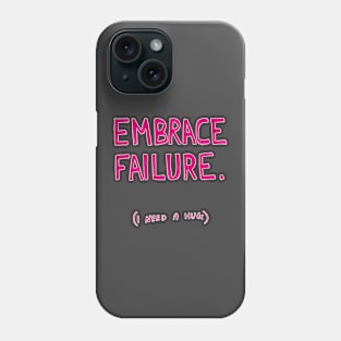 Embrace failure (i need a hug) Phone Case