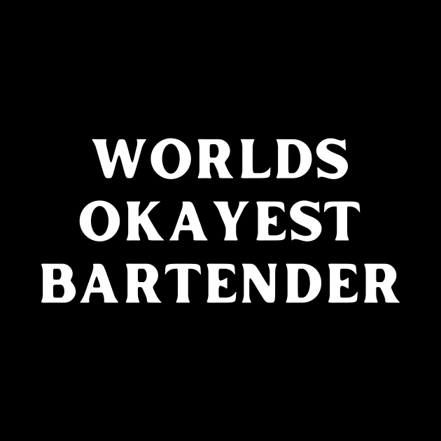 World okayest bartender by Word and Saying