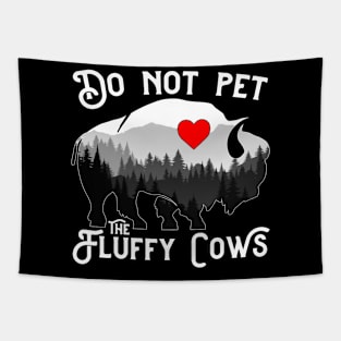 Do Not Pet The Fluffy Cows Funny Bison Tapestry