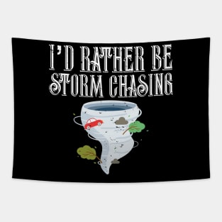 I'd Rather Be Storm Chasing Tornado Chasers Tapestry