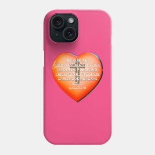 EPHESIANS 4 :32  '' THE BIBLE'' Phone Case