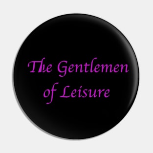 The Gentlemen of Leisure. Purple. Pin