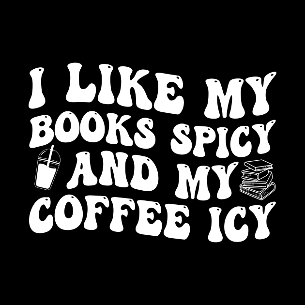 I Like My Books Spicy And My Coffee Icy by Jenna Lyannion