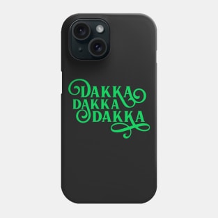Orkz Orks Ork Dakka Dakka Dakka Phone Case