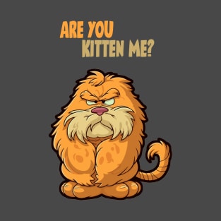 Are You Kitten Me? T-Shirt