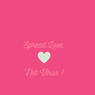 Spread love not virus cute loving design with a little smiling heart T-Shirt