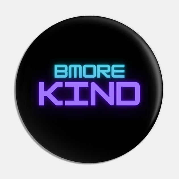 BMORE KIND Pin by The C.O.B. Store