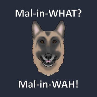 How to Pronounce Malinois T-Shirt