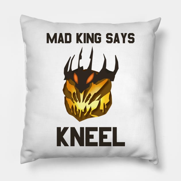 Mad King Says... Pillow by snitts