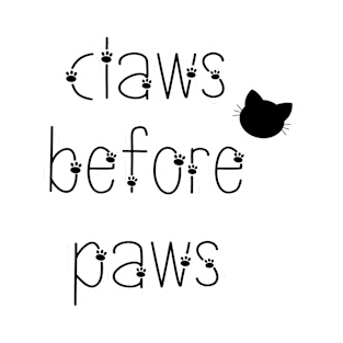 Claws before paws, cats before dogs T-Shirt