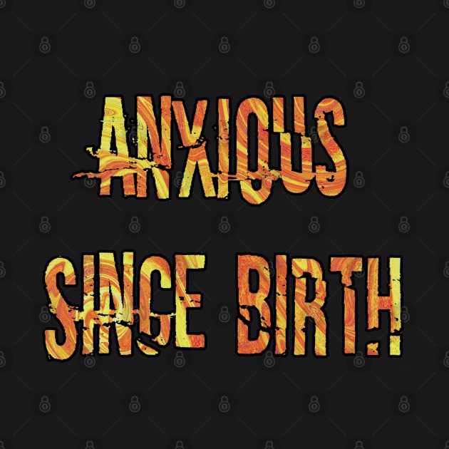 Anxious Since Birth (orange) by Narrie