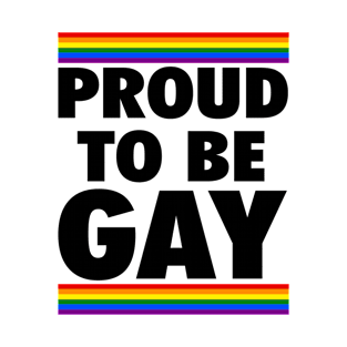 PROUD TO BE GAY T-Shirt