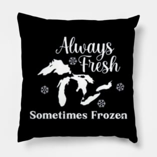 Always Fresh Sometimes Frozen Yooper Merch Pillow