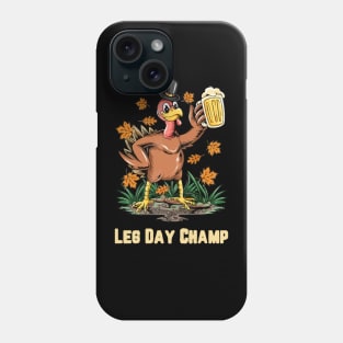 Thanksgiving Leg Day Champ Phone Case