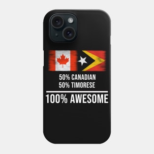 50% Canadian 50% Timorese 100% Awesome - Gift for Timorese Heritage From East Timor Phone Case