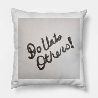 Do Unto Others Pillow