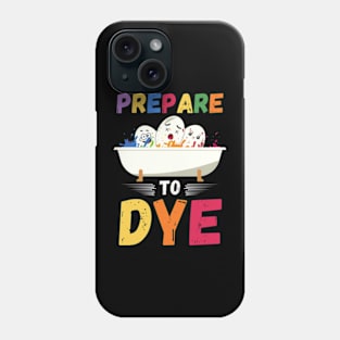 Prepare to Dye Easter Eggs Phone Case