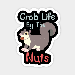 Grab Life by the Nuts Squirrel Design Magnet