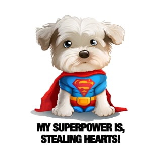 Dog - My Superpower Is Stealing Hearts T-Shirt