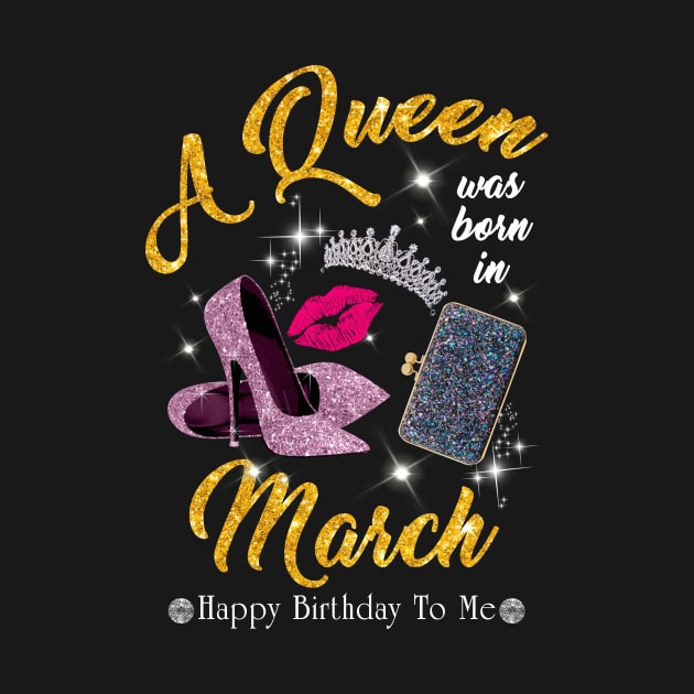 A Queen Was Born In March by TeeSky